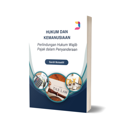 Hukum dan Kemanusiaan - Perlindungan Hukum Wajib Pajak dalam Penyanderaan