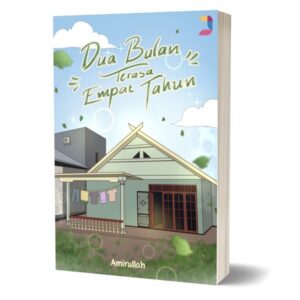 Sampul buku Dua Bulan Terasa Empat Tahun karya Amirullah